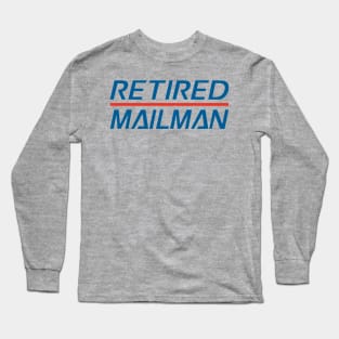 Retired Mailman. Retired Post Office Mailman. Retired USPS Mailman Long Sleeve T-Shirt